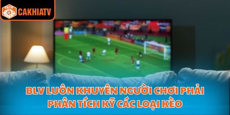 BLV Giàng A Lử – Người Bình Luận Được Yêu Thích Tại CakhiaTV 4 BLV luôn khuyên người chơi phải phân tích kỹ các loại kèo