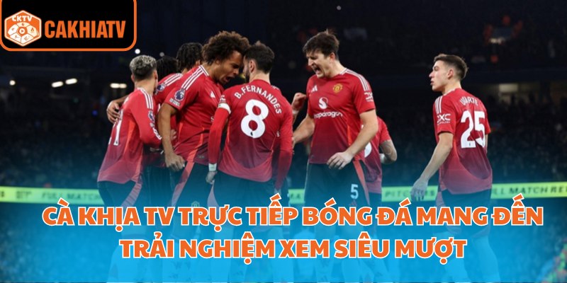 Cà Khịa Tv Trực Tiếp Bóng Đá - Kênh Xem Không Giật Lag 2 Cà Khịa Tv trực tiếp bóng đá mang đến trải nghiệm xem siêu mượt