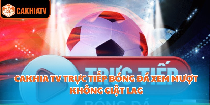 cakhia tv trực tiếp bóng đá