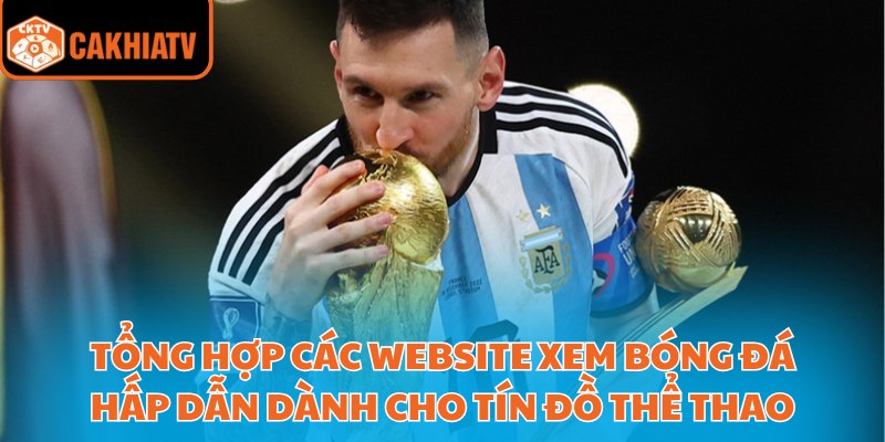 CakhiaTV | LINK XEM TRỰC TIẾP BÓNG ĐÁ Cà KHịa,TIVI #1 32 Tổng hợp các website xem bóng đá hấp dẫn dành cho tín đồ thể thao