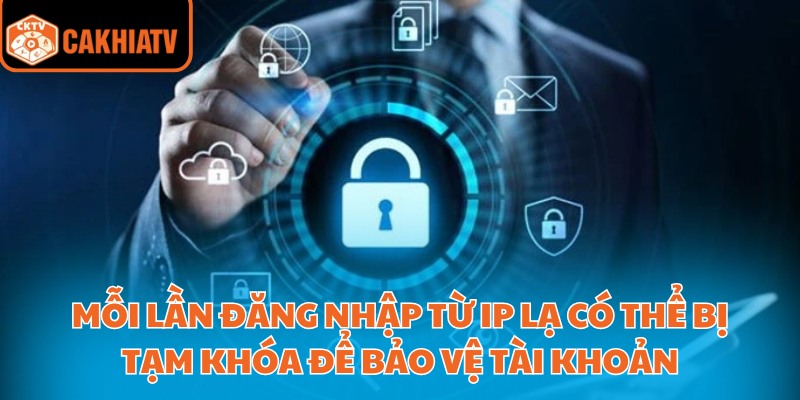 Chính Sách Bảo Mật CakhiaTV – Ngăn Chặn Rò Rỉ Thông Tin 3 Mỗi lần đăng nhập từ IP lạ có thể bị tạm khóa để bảo vệ tài khoản