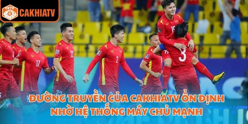 Đón Xem Trực Tiếp Bóng Đá K+ Mọi Lúc Mọi Nơi Trên Cakhiatv 3 Đường truyền của CakhiaTV ổn định nhờ hệ thống máy chủ mạnh