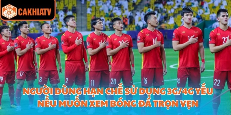 Đón Xem Trực Tiếp Bóng Đá K+ Mọi Lúc Mọi Nơi Trên Cakhiatv 4 Người dùng hạn chế sử dụng 3G/4G yếu nếu muốn xem bóng đá trọn vẹn