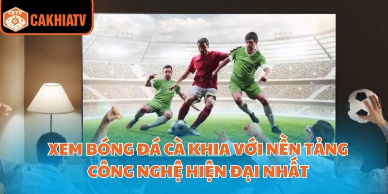 Xem Bóng Đá Cà Khia